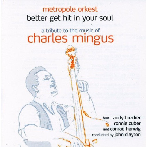 Metropole Orkestra feat. Randy Brecker - Better Get Hit In Your Soul: A Tribute To The Music Of Charles Mingus [2CD]