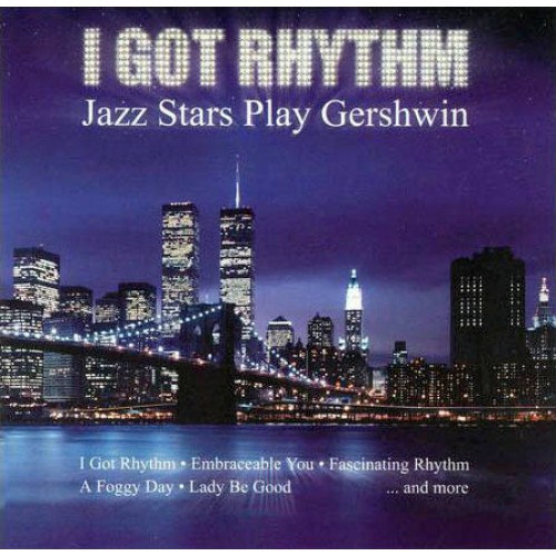 I Got Rhythm: Jazz Stars Play Gershwin - Various Artists [2CD]