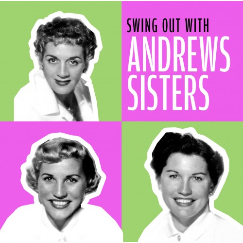 The Andrews Sisters - Swing Out With Andrews Sisters [2CD]