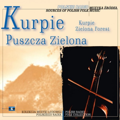 Muzyka Źródeł / Sources of Polish Folk Music - Kurpie. Puszcza Zielona [CD]