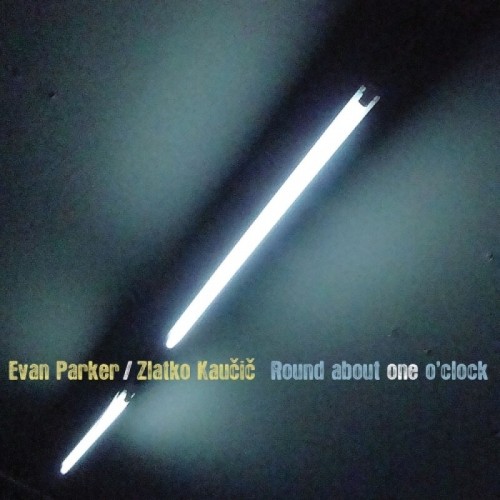 Evan Parker / Zlatko Kaucic - Round About One O'clock [CD]