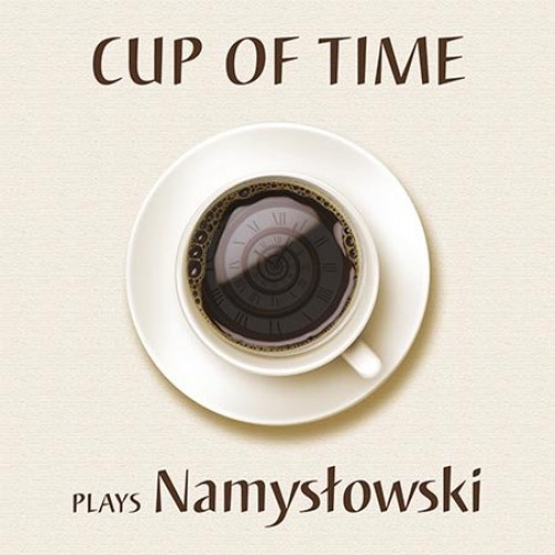 Cup Of Time - Plays Namysłowski [CD]