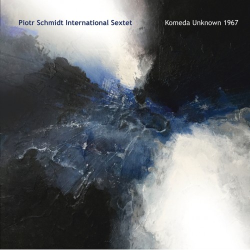 Piotr Schmidt International Sextet - Komeda Unknown 1967 [CD]