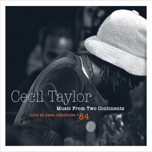 Cecil Taylor - Music From Two Continents: Live at Jazz Jamboree'84 [CD]