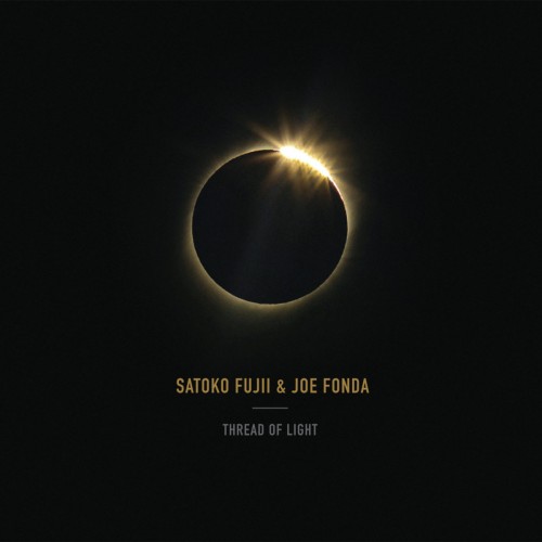 Satoko Fuji & Joe Fonda - Thread Of Light [CD]