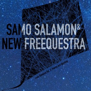 Samo Salamon & New Freequestra - Free Distance. Vol.2: Poems are Opening [2CD]
