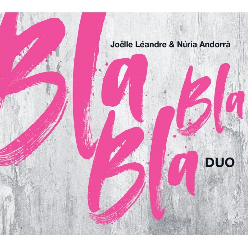 Joelle Leandre & Nuria Andorra - Bla Bla Bla duo [CD]
