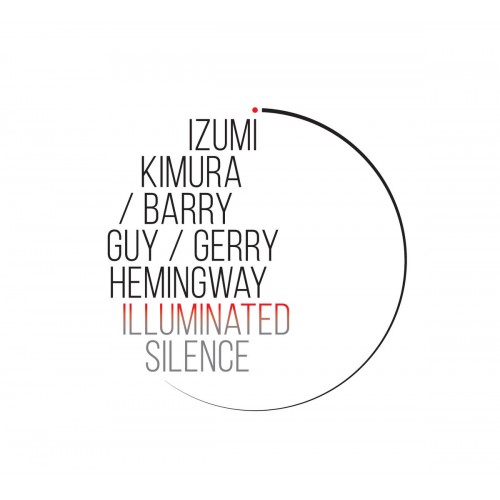 Izumi Kimura / Barry Guy / Gerry Hemingway - Illuminated Silence [CD]