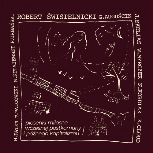 Robert Świstelnicki - Piosenki Miłosne Wczesnej Postkomuny i Późnego Kapitalizmu I [CD]