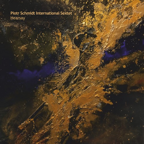 Piotr Schmidt International Sextet - Hearsay [Limited Gold Vinyl Edition LP]