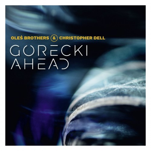 Oleś Brothers & Christopher Dell - Górecki Ahead [2LP]