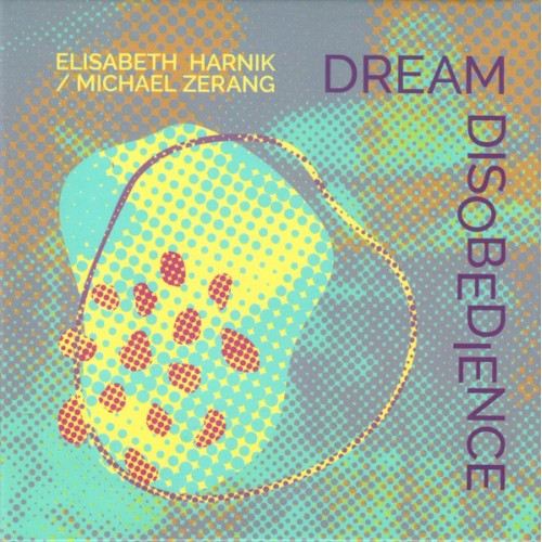 Elisabeth Harnik / Michael Zerang - Dream Disobedience [CD]