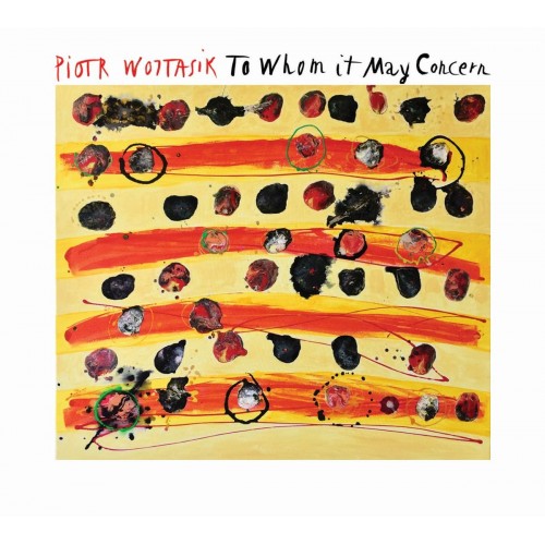 Piotr Wojtasik - To Whom It May Concern [CD]