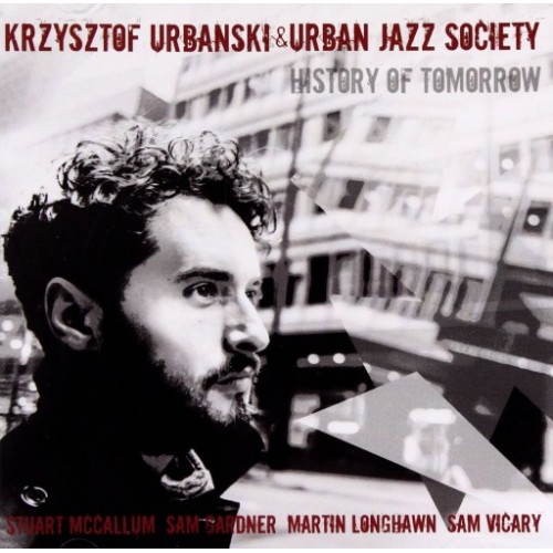 Krzysztof Urbański & Urban Jazz Society - History of Tomorrow [CD]