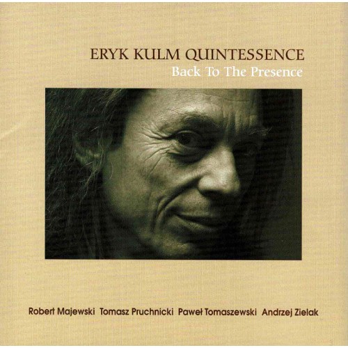 Eryk Kulm Quintessence - Back To The Presence [CD]