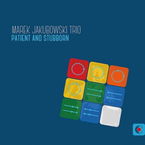 Marek Jakubowski Trio - Patient and Stubborn [CD]