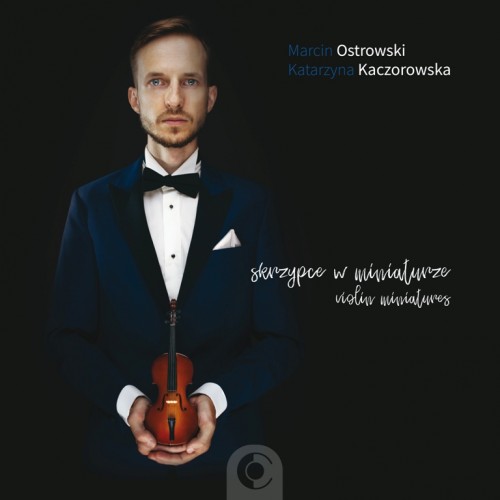 Marcin Ostrowski & Katarzyna Kaczorowska - Skrzypce w miniaturze - Violin Miniatures [CD]