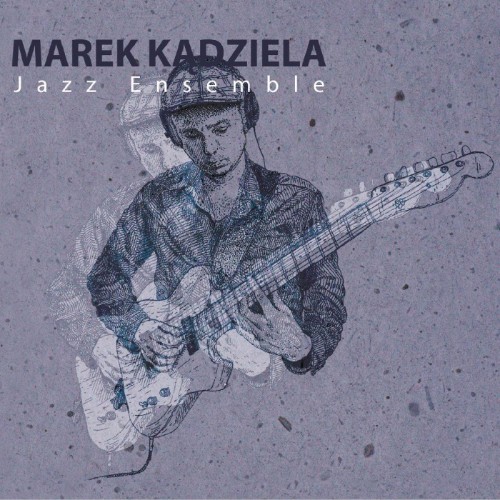 Marek Kądziela - Marek Kądziela Jazz Ensemble [CD]