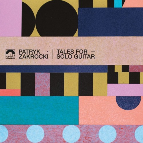 Patryk Zakrocki - Tales For Solo Guitar [CD]