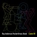 Ray Anderson Pocket Brass Band – Come IN [CD]