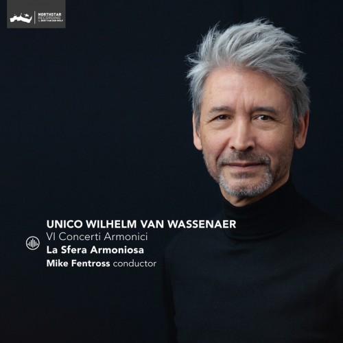La Sfera Armoniosa / Mike Fentross - Unico Wilhelm Van Wassenaer: VI Concerti Armonici [CD]
