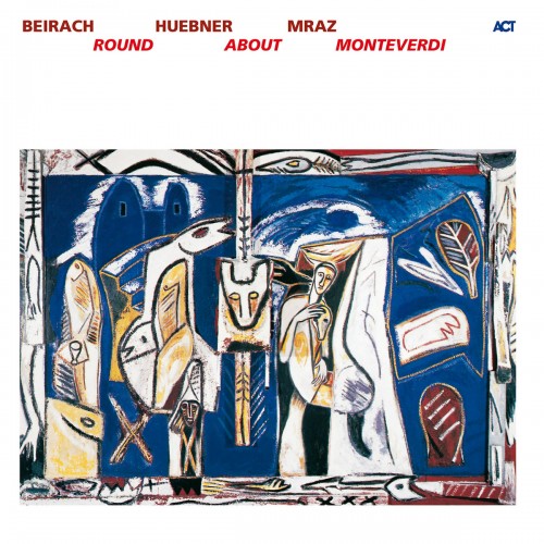 Richie Beirach, Gregor Huebner, George Mraz - Round About Monteverdi [CD]