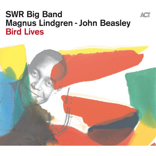 SWR Big Band - Magnus Lindgren - John Beasley - Bird Lives: The Charlie Parker Project [CD]