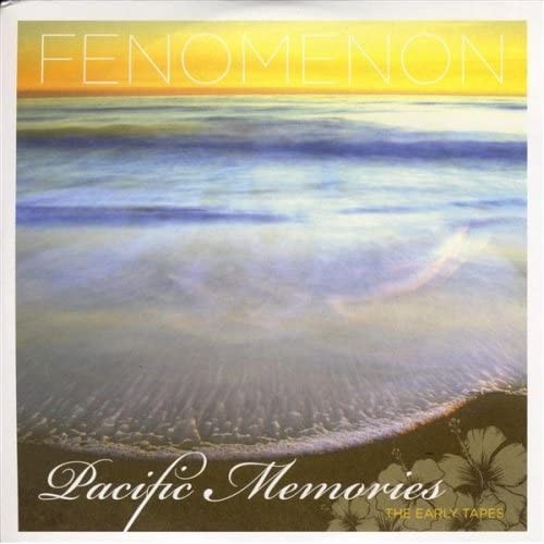 Fenomenon - Pacific Memories: The Early Tapes [CD]