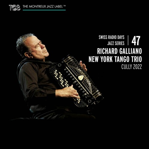 Richard Galliano New York Tango Trio - Cully 2022 (Swiss Radio Days Jazz Series Volume 47) [CD]