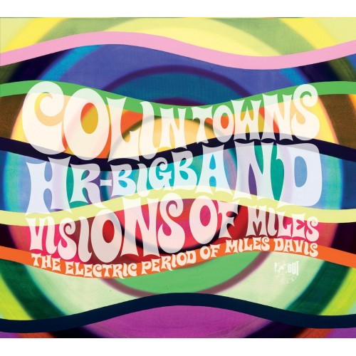 Colin Towns HR-Big Band - Visions Of Miles: The Electric Period Of Miles Davis [CD]