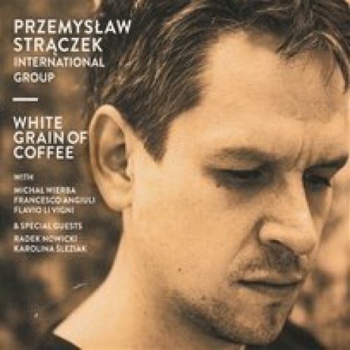 Przemysław Strączek International Group - White Grain Of Coffee [CD]