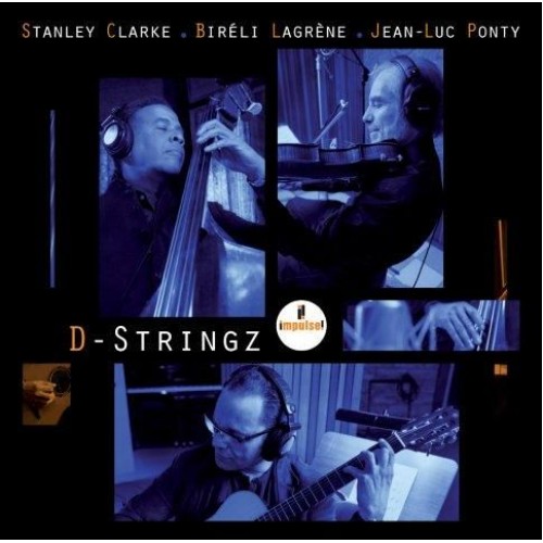 Stanley Clarke/Bireli Lagrene/Jean-Luc Ponty - D-STRINGZ