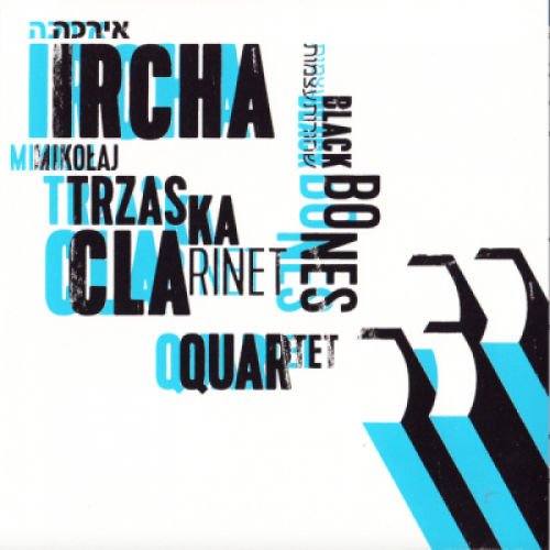Mikołaj Trzaska Ircha Clarinet Quartet - BLACK BONES