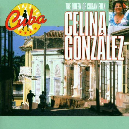 Celina Gonzalez - THE QUEEN OF CUBAN FOLK