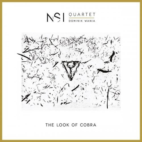 NSI Quartet/Dominik Wania - THE LOOK OF COBRA