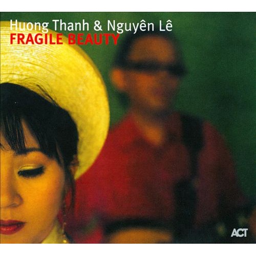 Huong Thanh & Nguyen Le - Fragile Beauty [CD]
