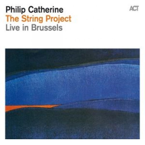 Philip Catherine - The String Project: Live in Brussels [CD]