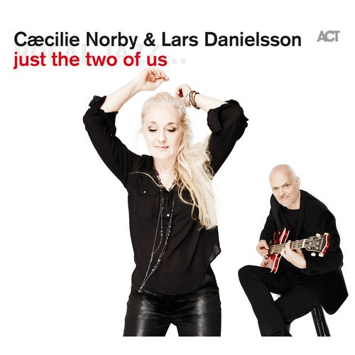 Caecilie Norby & Lars Danielsson - JUST THE TWO OF US