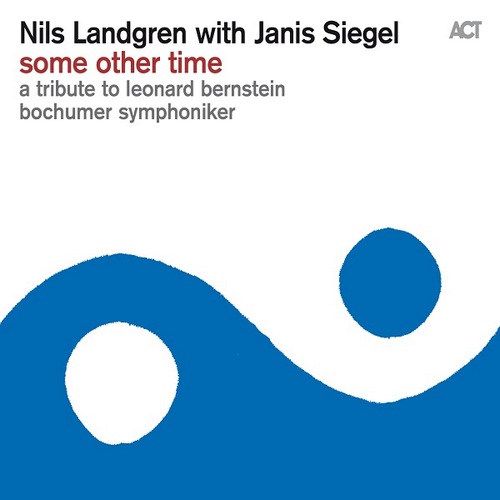 Nils Landgren with Janis Siegel - Some Other Time: A Tribute To Leonard Bernstein [CD]