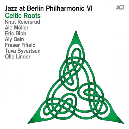 JAZZ AT BERLIN PHILHARMONIC VI: CELTIC ROOTS - Various Artists