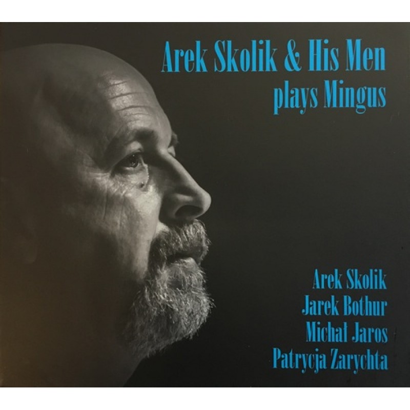 Arek Skolik & His Men - PLAYS MINGUS