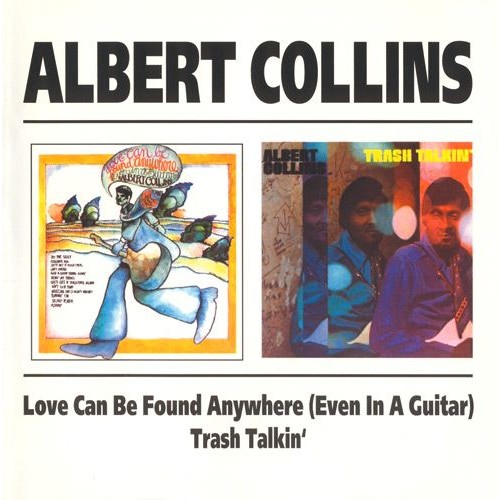Albert Collins - Love Can Be Found Anywhere (Even In A Guitar) / Trash Talkin' [CD]