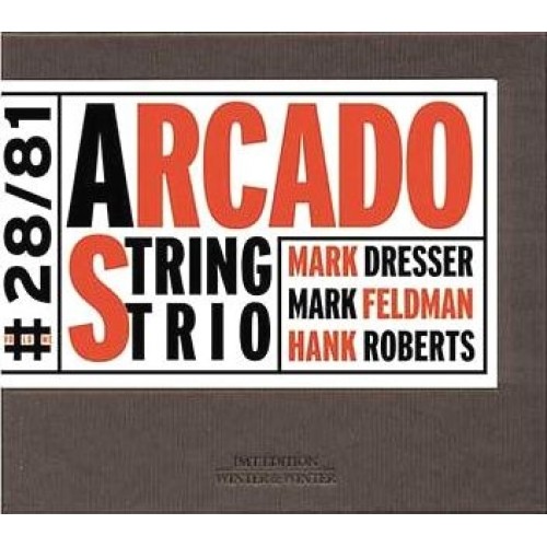 Arcado String Trio (Mark Dresser/Mark Feldman/Hank Roberts) - ARCADO