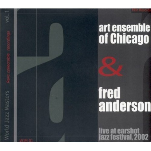 Art Ensemble Of Chicago & Fred Anderson - Live at Earshot Jazz Festival, 2002 [CD]