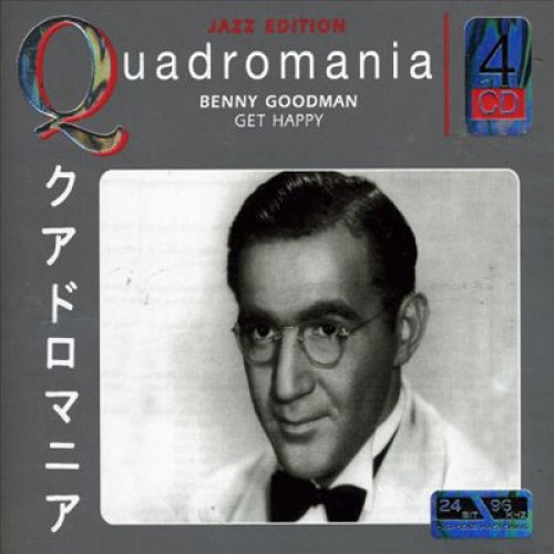 Benny Goodman - GET HAPPY [QUADROMANIA 4CD]