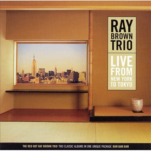 Ray Brown Trio - LIVE FROM NEW YORK TO TOKYO