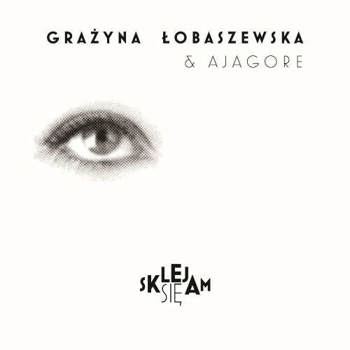 Grażyna Łobaszewska & Ajagore - SKLEJAM SIĘ