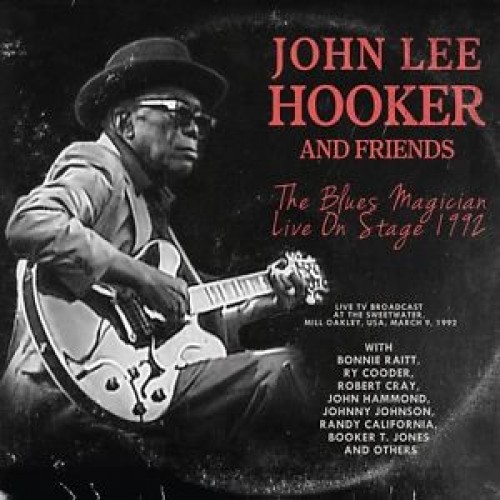 John Lee Hooker And Friends - THE BLUES MAGICIAN LIVE ON STAGE 1992