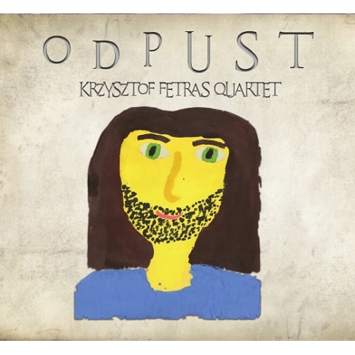 Krzysztof Fetras Quartet - Odpust [CD]