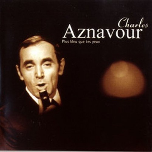 Charles Aznavour - PLUS BLEU QUE TES YEUX